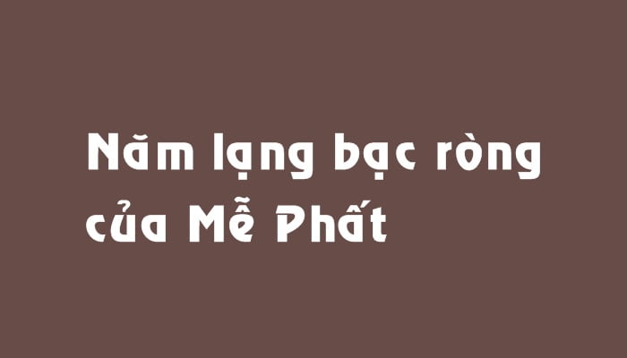 Năm lạng bạc ròng của Mễ Phất
