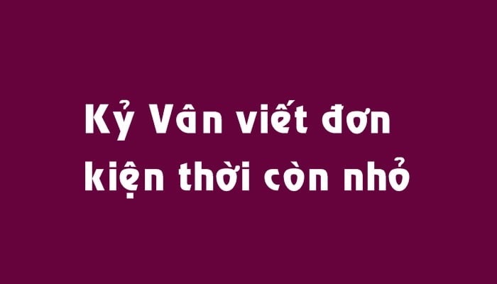 Kỷ Vân viết đơn kiện thời còn nhỏ