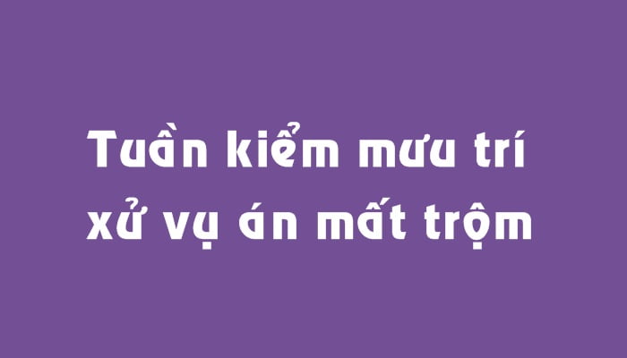 Tuần Kiểm mưu trí xử vụ án mất trộm